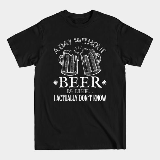 Funny Beer Saying Quote - Funny Beer Quote - T-Shirt