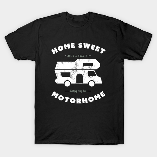 Home sweet Motorhome (Textured) - Motorhome - T-Shirt
