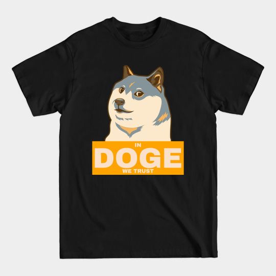 In Doge We Trust - In Doge We Trust - T-Shirt