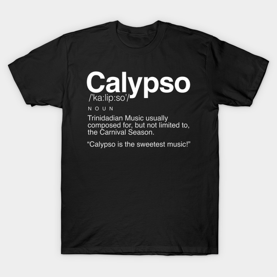 Calypso Trinidad Slang Word - Trinidad And Tobago Calypso - Trinidad Slang Word - T-Shirt
