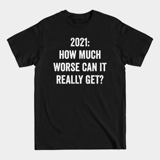 2021 Funny Happy New Year's Day Holiday Slogan - New Year - T-Shirt