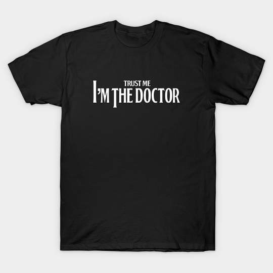 trust me i'm the doctor typograph vintage style - Doctor Who - T-Shirt
