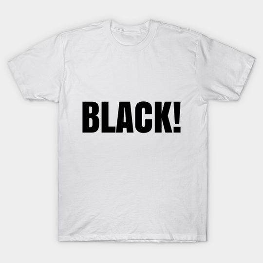 Black! - Black Power - T-Shirt