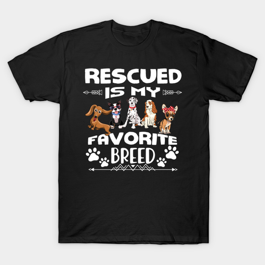 Dog Lovers Perfect gift for Women Men Kids - Rescue Dog Shirt - Funny Rescue Dog Lovers Great Idea - T-Shirt