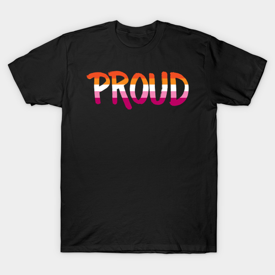 Proud - Lesbian - Lgbtqia - T-Shirt