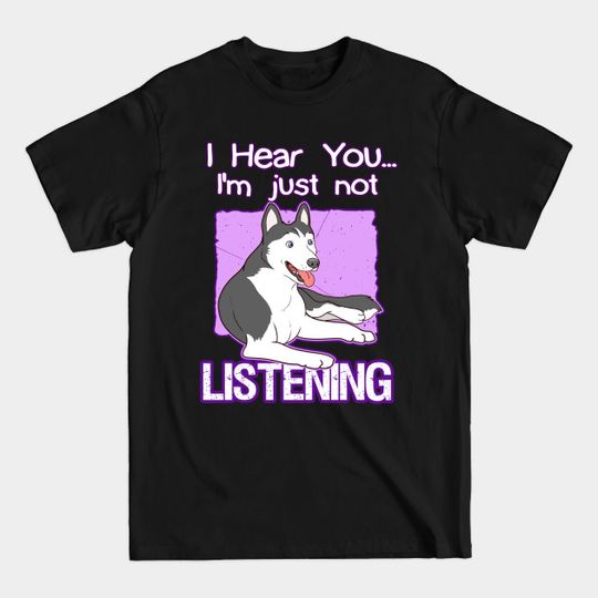 WOMENS SIBERIAN HUSKY DOG NOT LISTING - Womens Siberian Husky Dog Not Listing - T-Shirt