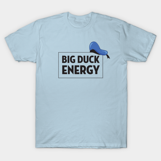 Big Duck Energy - Disney - T-Shirt