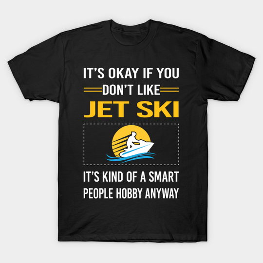 Funny Smart People Jet Ski - Jet Ski - T-Shirt