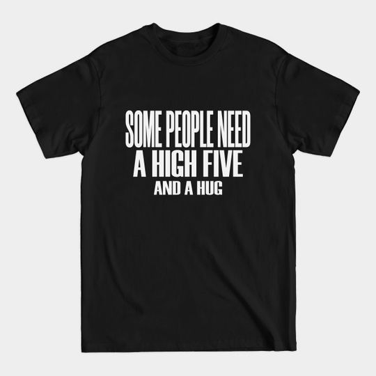 High Five Motivation Hug Friendly Joke - High Five - T-Shirt