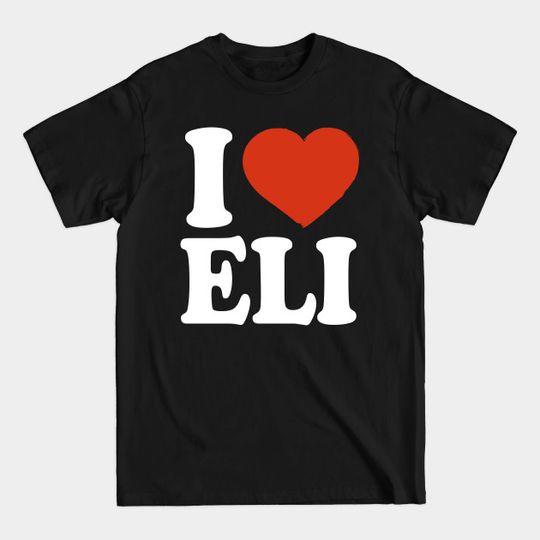 I Love Eli - Eli - T-Shirt