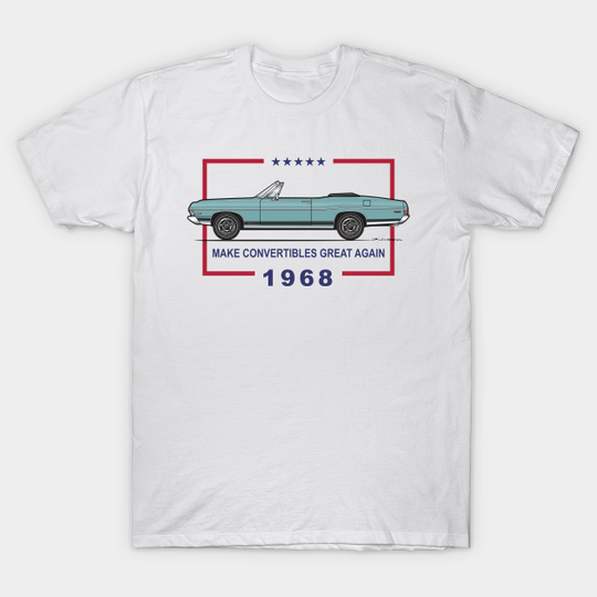 Great Again-Tahoe Turquoise - 68 Galaxie Convertible - T-Shirt