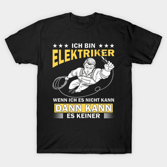 Man I Am Electrician - Electrician - T-Shirt