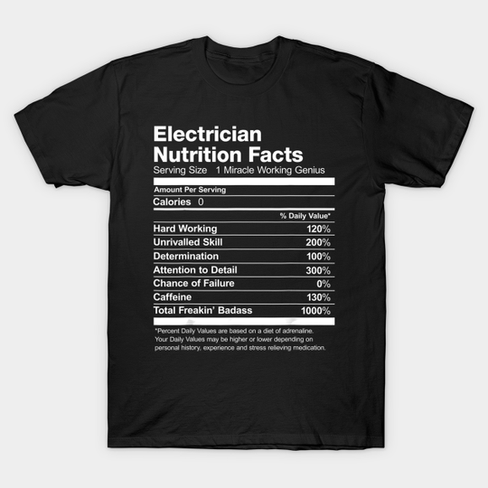Electrician Nutrition Facts Funny - Electrician Nutrition Facts - T-Shirt