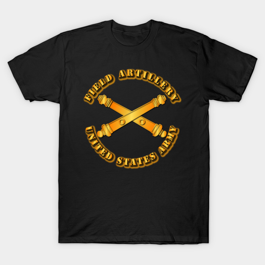 Army - Field Artillery - Army Field Artillery - T-Shirt