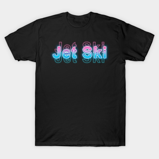 Jet Ski - Jet Ski - T-Shirt