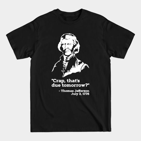 Thomas Jefferson Funny History Teacher T-Shirt Patriotic USA - Teacher - T-Shirt
