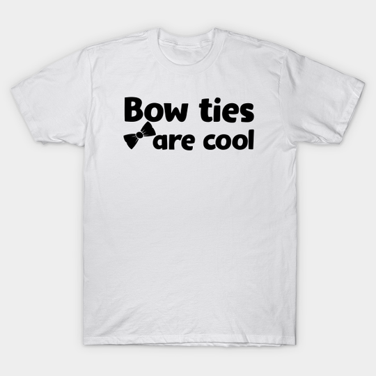 Bow ties are cool | Doctor Who - Doctor Who - T-Shirt