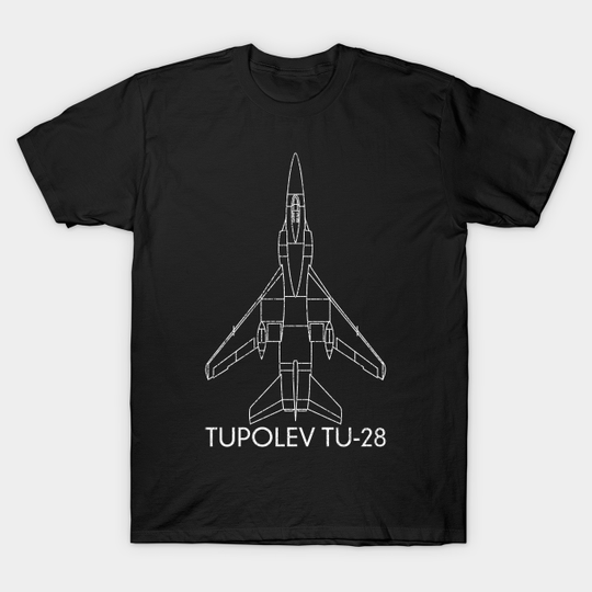 Tupolev Tu-28 Russian Interceptor Fighter Jet Warplane Blueprint Gift - Tupolev Tu 28 Russian Interceptor - T-Shirt
