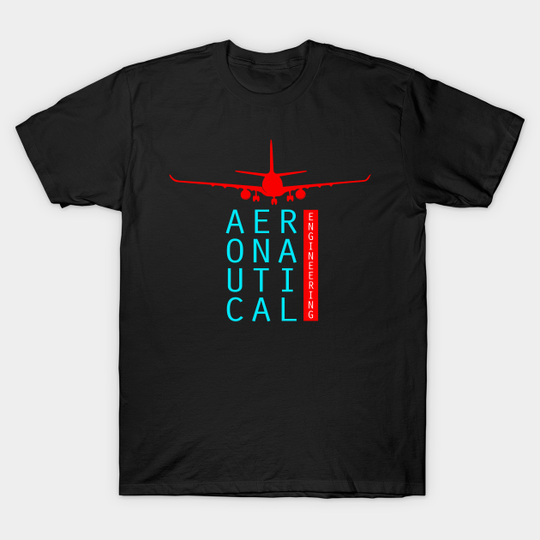 aeronautical engineering, aerospace engineer - Aeronautical Engineering - T-Shirt