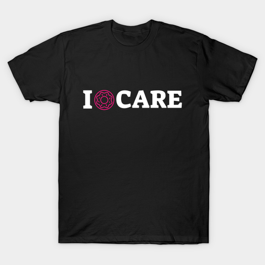 i donut care - Whatever - T-Shirt