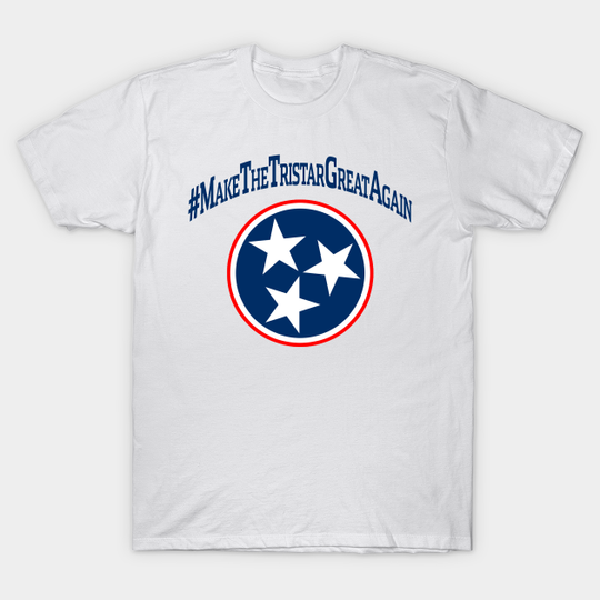 Make The TriStar Great Again - TN - Tennessee - T-Shirt