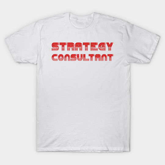Strategy Consultant in USA - Strategy Consultant - T-Shirt