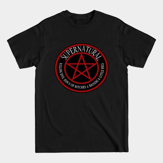 Supernatural Killing evil son bitches raising a little hell Ring Patch 03 - Winchester - T-Shirt