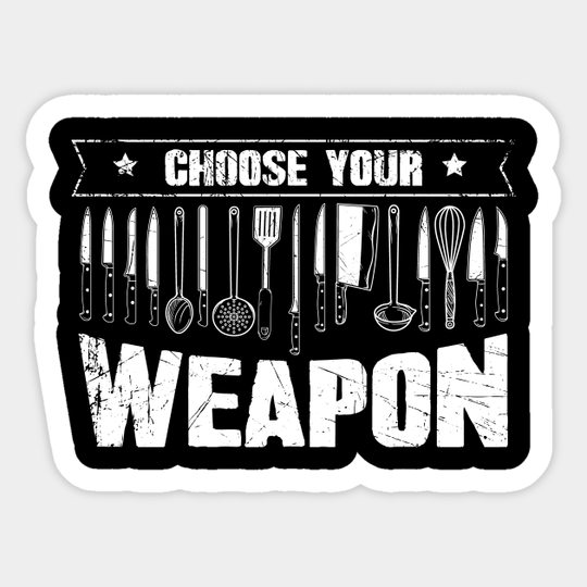 Choose your weapon chef - Chef - Sticker