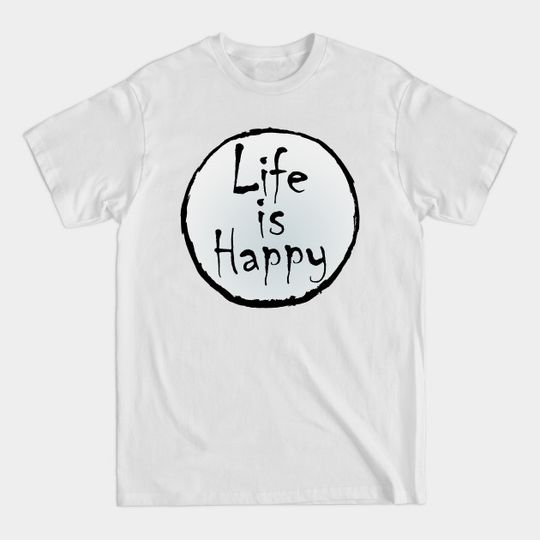 life is happy - Its Always Sunny - T-Shirt