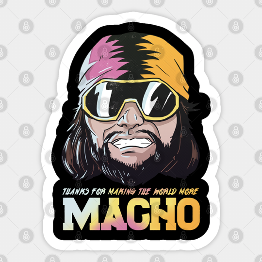 Thank for making the world more macho - Randy Savage - Sticker
