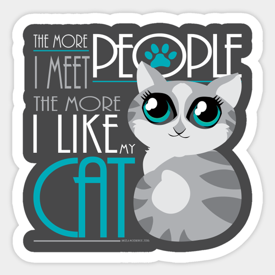 The More I Like My Cat - Cat - Sticker