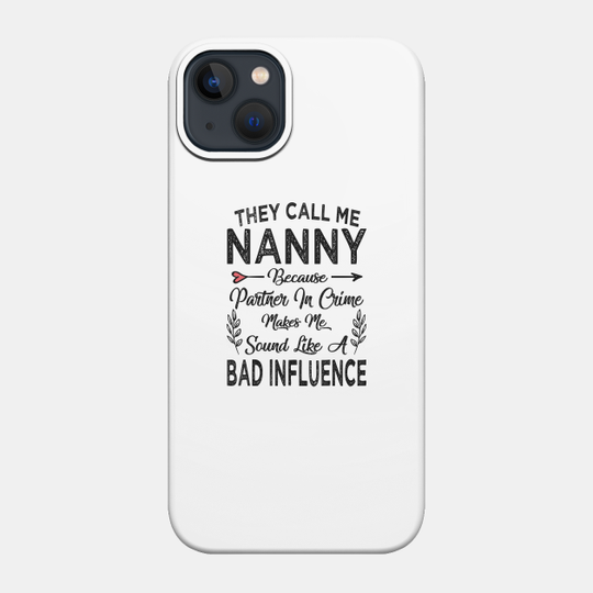 They call me nanny - Nana - Phone Case
