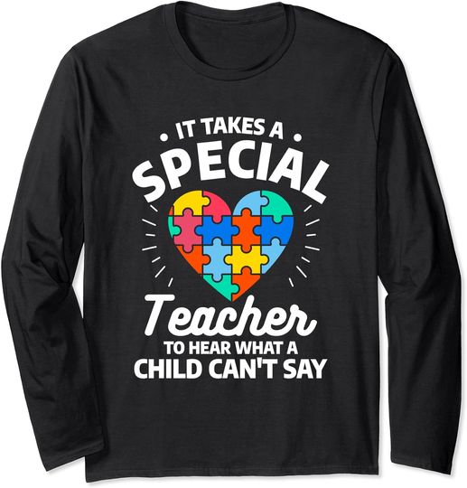 It Takes A Special Teacher To Hear What A Child Can't Say Long Sleeve T-Shirt