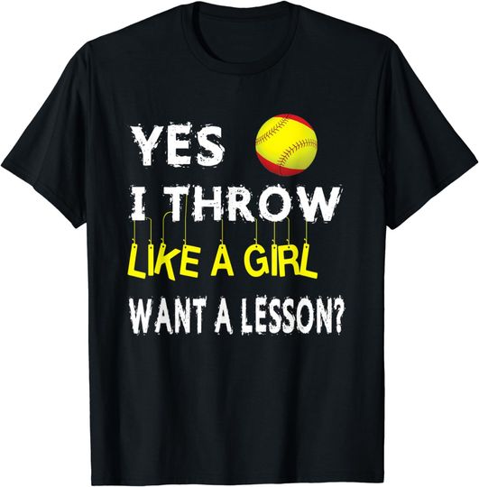 Yes I Throw Like A Girl Want A Lesson? Softball T-Shirt