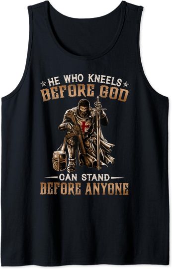 He Who Kneels Before God Can Stand Before Anyone Tank Top