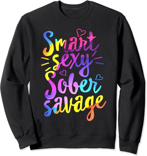 Smart Sexy Sober Savage Recovery Addiction Warrior Support Sweatshirt