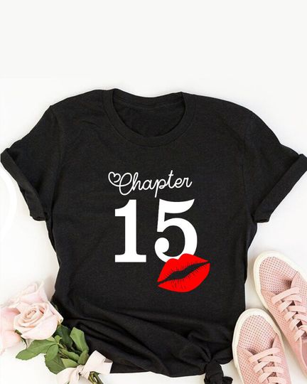 Chapter 15 Age Tshirt for Birthday | 15th Birthday shirt | Birthday tshirt for 15 |  Chapter 15 shirt for women