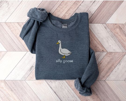 Embroidered Silly Goose Sweatshirt, Silly Goose Sweatshirt, Silly Goose Embroidered Sweatshirt