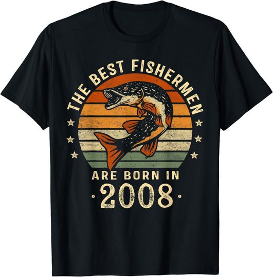 Best Fishermen Are Born In 2008 15th Birthday Fishing Gift T-Shirt
