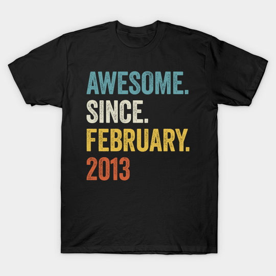 10 Years Awesome Since February 2013 10th Birthday - 10th Birthday - T-Shirts
