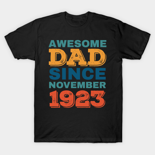Awesome Dad Since November 1923 100th Birthday Gift - 1923 - T-Shirts