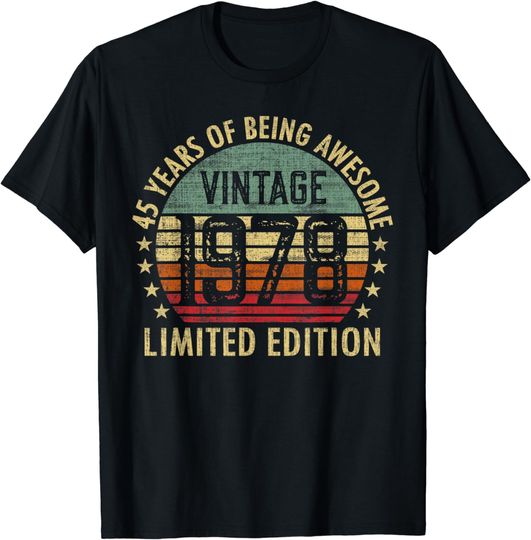 45 Year Old Gifts Vintage 1978 Limited Edition 45th Birthday T-Shirt