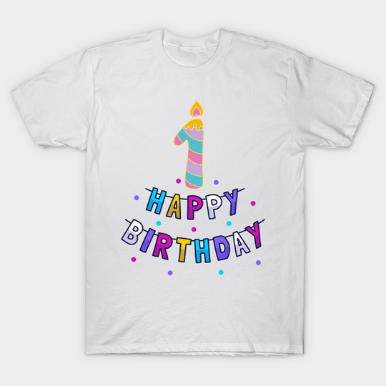 Unisex Happy 1st Birthday - Unisex Happy 1st Birthday - T-Shirt