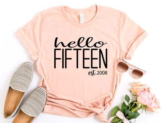 Hello Fifteen Shirt, Hello 15 Shirt, 15th Birthday Shirt, Est 2008 Shirt, Fifteenth Birthday Gift, 15th Birthday Gift, Hello 15 Tee