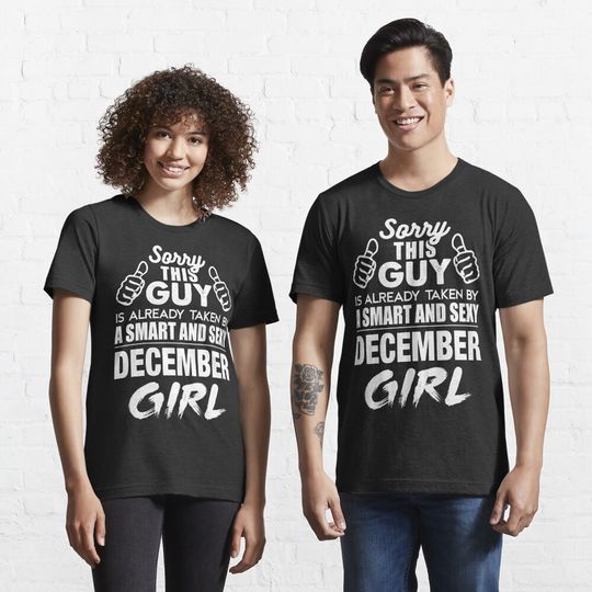 Camiseta Lo Siento Este Tipo Ya Está Tomado Por Una Chica Inteligente De Diciembre Para Hombre Mujer