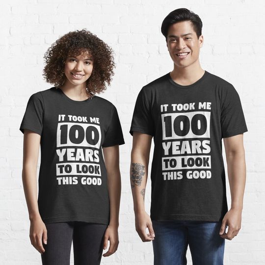 100 Years To Look This Good 100th Birthday Gift Essential T-Shirt