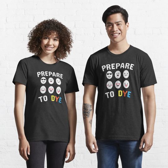 Prepare To Dye - Funny Easter egg Essential T-Shirt