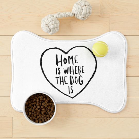 Home is where the dog is - Pet Bowls Mat