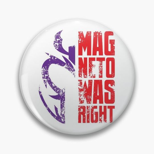 Magneto Was Right! Pin Button