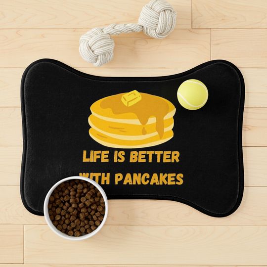 Life is better with pancakes - Pet Bowls Mat